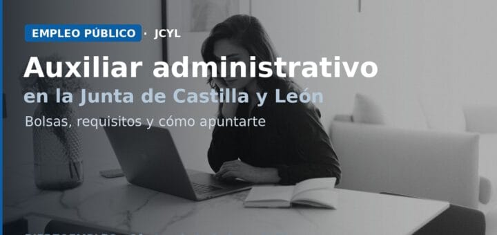 Auxiliar administrativo en Castilla y LeÃ³n - Bolsas y requisitos JCyL